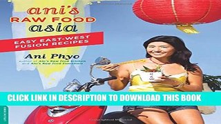 [PDF] Ani s Raw Food Asia: Easy East-West Fusion Recipes the Raw Food Way Popular Online