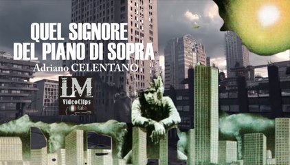 QUEL SIGNORE DEL PIANO DI SOPRA   (Adriano Celentano)