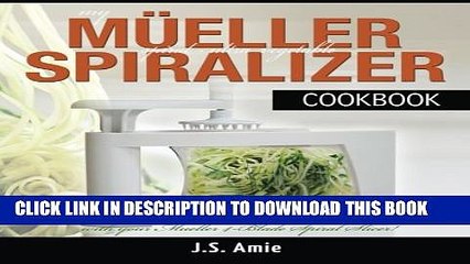 [PDF] My Mueller Spiral-Ultra Vegetable Spiralizer Cookbook: 101 Recipes to Turn Zucchini into