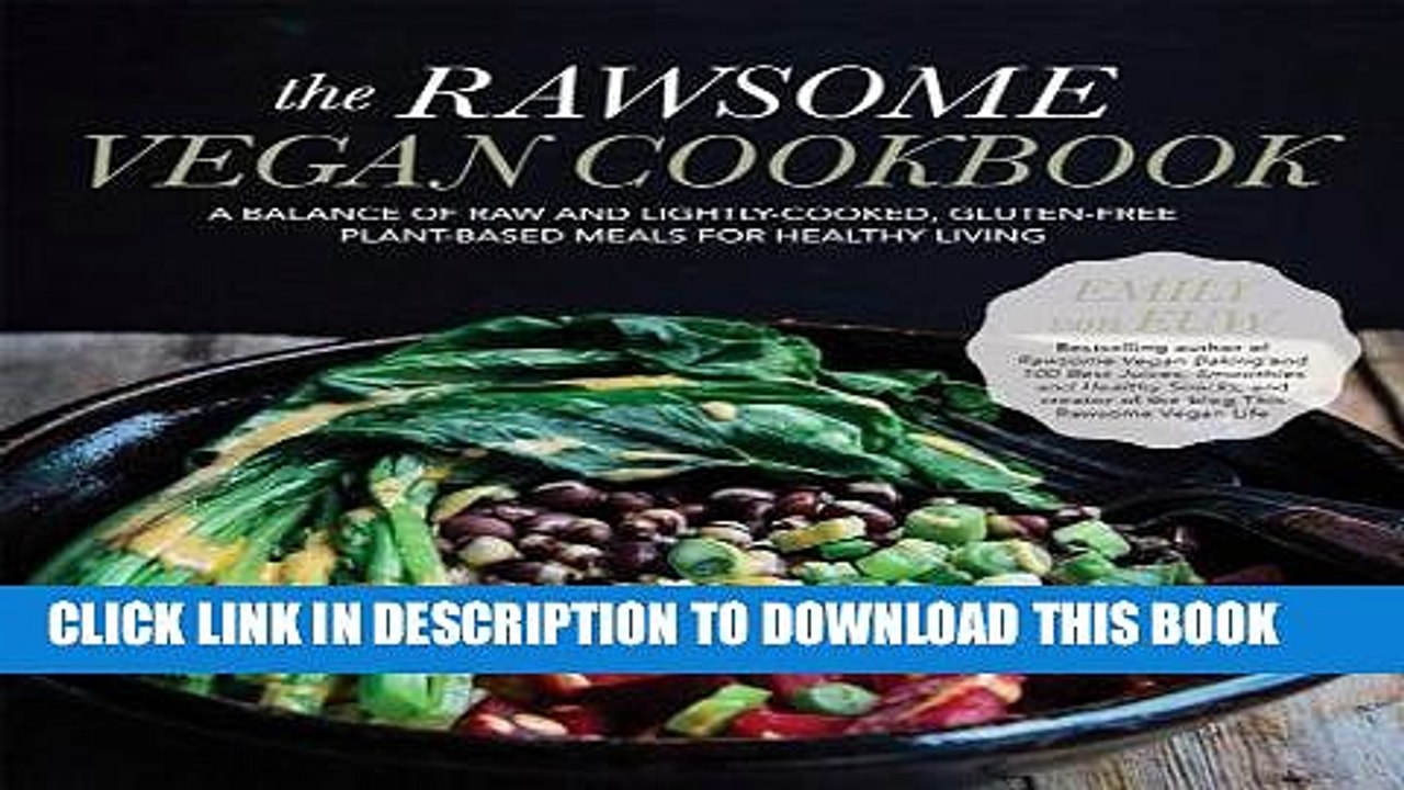 [PDF] The Rawsome Vegan Cookbook: A Balance of Raw and Lightly-Cooked, Gluten-Free Plant-Based