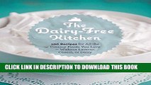 [PDF] The Dairy-Free Kitchen: 100 Recipes for all the Creamy Foods You Love--Without Lactose,