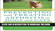 The Natural Vet s Guide to Preventing and Treating Arthritis in Dogs and Cats (Natural Vet s Guide