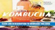 [PDF] The Big Book of Kombucha: Brewing, Flavoring, and Enjoying the Health Benefits of Fermented