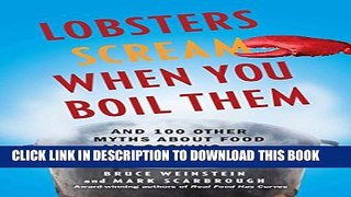 [PDF] Lobsters Scream When You Boil Them: And 100 Other Myths About Food and Cooking . . . Plus 25