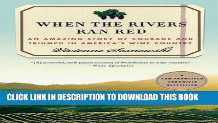 [PDF] When the Rivers Ran Red: An Amazing Story of Courage and Triumph in America s Wine Country