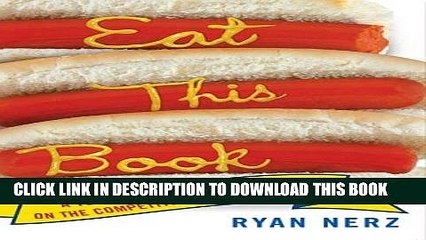 Download Video: [PDF] Eat This Book: A Year of Gorging and Glory on the Competitive Eating Circuit Full Colection