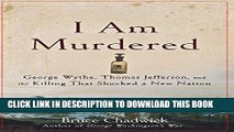 [PDF] I Am Murdered: George Wythe, Thomas Jefferson, and the Killing That Shocked a New Nation