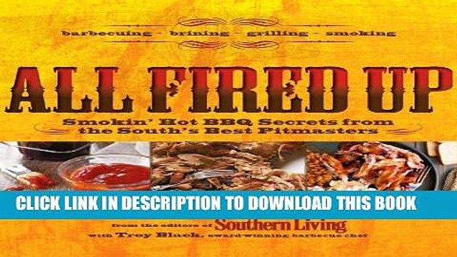 [PDF] All Fired Up: Smokin hot BBQ secrets from the South s best pitmasters [Full Ebook]