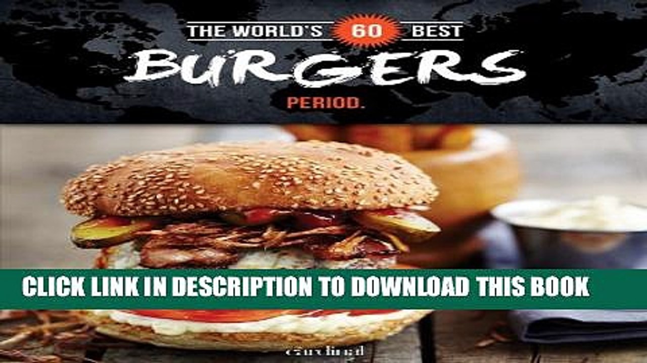 [PDF] The World s 60 Best Burgers... Period. (The World s 60 Best Collection) [Full Ebook]