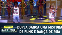 Dupla dança uma mistura de funk e dança de rua