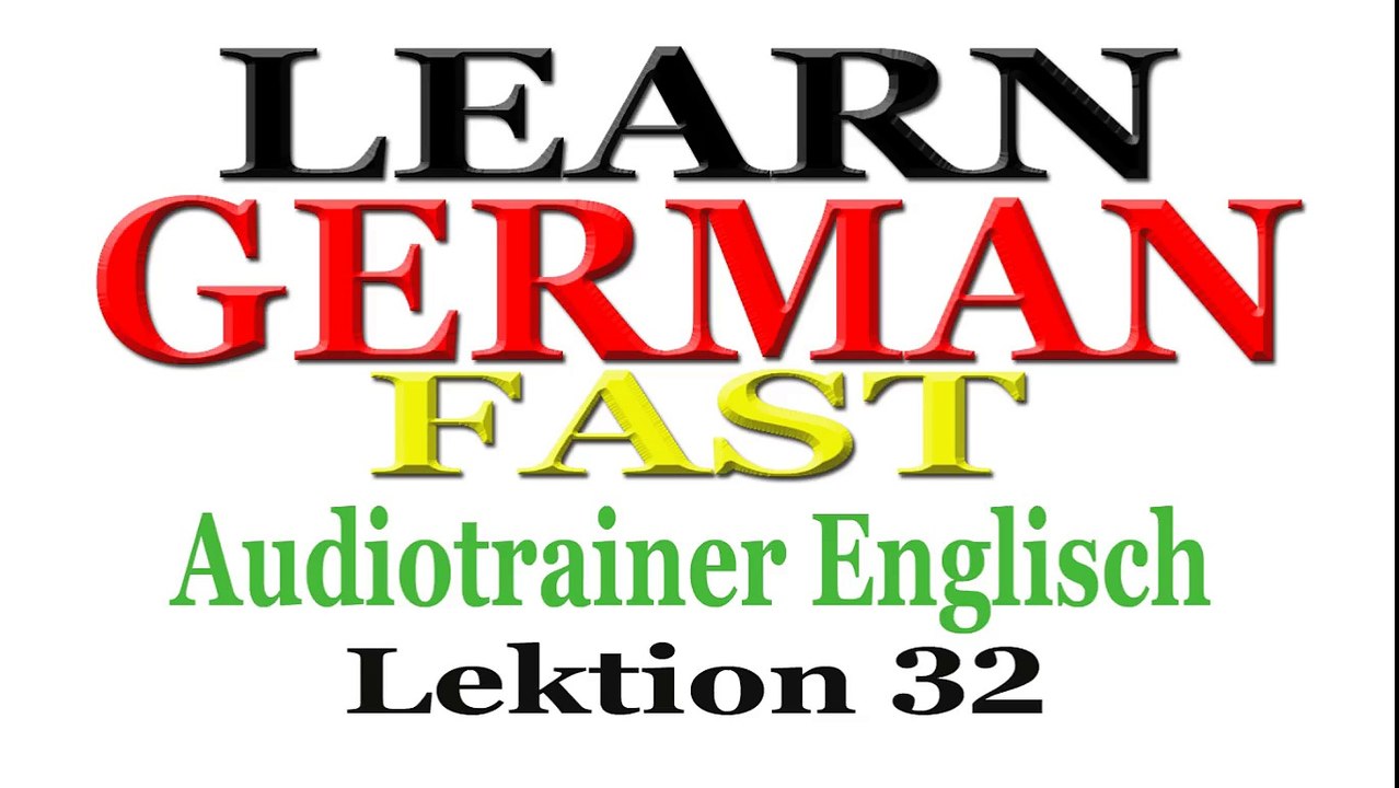 German Language Learn Fast - Audiotrainer Englisch Lektion 32
