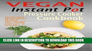 [PDF] Vegan Instant Pot Pressure Cooker Cookbook: Nutritious Vegan Meals In Your Instant Pot -