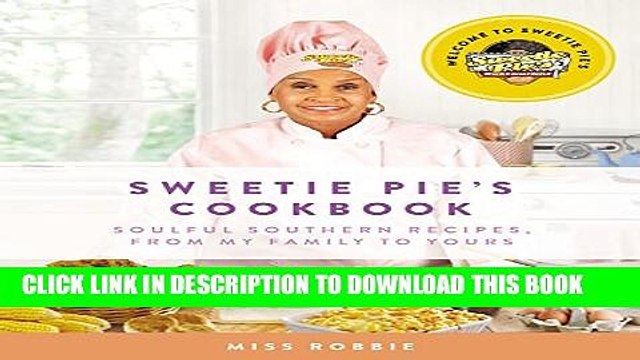 [PDF] Sweetie Pie s Cookbook: Soulful Southern Recipes, from My Family to Yours Full Online