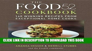 [PDF] The Food52 Cookbook: 140 Winning Recipes from Exceptional Home Cooks Popular Online
