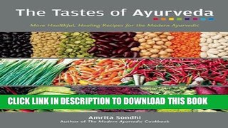 [PDF] The Tastes of Ayurveda: More Healthful, Healing Recipes for the Modern Ayurvedic [Full Ebook]
