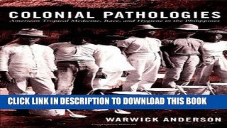 [PDF] Colonial Pathologies: American Tropical Medicine, Race, and Hygiene in the Philippines