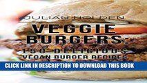 [PDF] Veggie Burgers: 150 Delicious Vegan Burger Recipes: Easy, Healthy Vegan, Vegetarian, Veggie