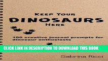 [PDF] Keep Your Dinosaurs Here: 100 creative journal prompts for dinosaur enthusiasts Popular