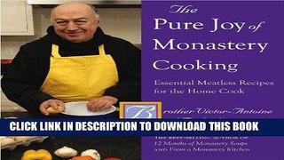 [PDF] The Pure Joy of Monastery Cooking: Essential Meatless Recipes for the Home Cook Full Online
