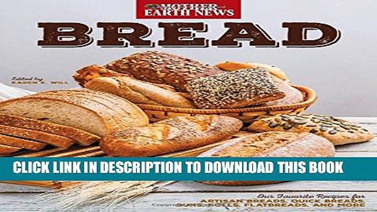 [PDF] Bread by Mother Earth News: Our Favorite Recipes for Artisan Breads, Quick Breads, Buns,