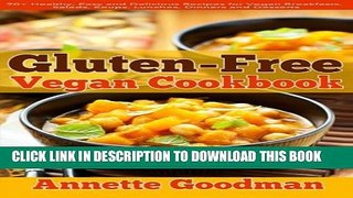 [PDF] Gluten-Free Vegan Cookbook: 90+ Healthy, Easy and Delicious Recipes for Vegan Breakfasts,