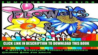 [PDF] Flowers   Shit: A Sassy, Sweary, and Terribily Inappropriate Coloring Book For Adults Full