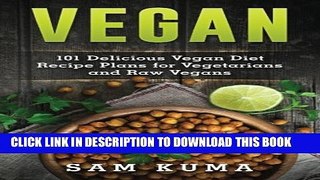 [PDF] Vegan: 101 Delicious Vegan Diet Recipe Plans for Vegetarians and Raw Vegans (The Ultimate