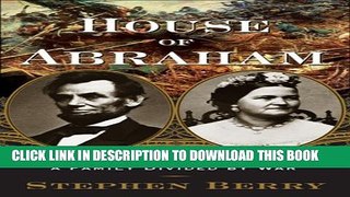 [PDF] House of Abraham: Lincoln and the Todds, A Family Divided by War Full Online