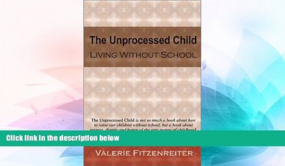 Big Deals  The Unprocessed Child: Living Without School  Best Seller Books Best Seller