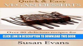[PDF] Quick   Easy Vegan Desserts Cookbook: Over 80 delicious recipes for cakes, cupcakes,
