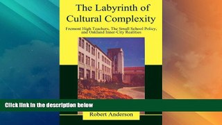Big Deals  The Labyrinth of Cultural Complexity: Fremont High Teachers, The Small School Policy,