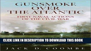 [PDF] Gunsmoke Over the Atlantic: First Naval Actions of the Civil War Full Collection