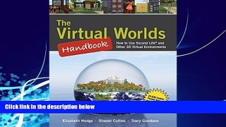 Big Deals  The Virtual Worlds Handbook: How to Use Second LifeÂ® and Other 3D Virtual