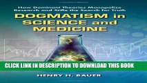 [PDF] Dogmatism in Science and Medicine: How Dominant Theories Monopolize Research and Stifle the