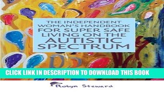 [PDF] The Independent Woman s Handbook for Super Safe Living on the Autistic Spectrum Full Online