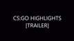 CS:GO HIGHLIGHTS [TRAILER]