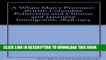 [PDF] A White Man s Province: British Columbia Politicians and Chinese and Japanese Immigrants,