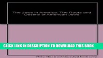 [PDF] The Jews in America: The Roots and Destiny of American Jews Popular Online