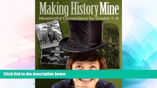 Big Deals  Making History Mine: Meaningful Connections for Grades 5-9  Free Full Read Most Wanted