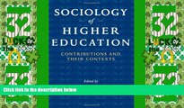 Big Deals  Sociology of Higher Education: Contributions and Their Contexts  Free Full Read Most