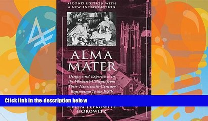 Big Deals  Alma Mater: Design and Experience in the Women s Colleges from Their Nineteenth Century
