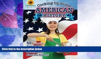 Big Deals  Cooking Up Some American History: 50 Authentic, Easy-to-Make Recipes from All Periods