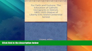 Big Deals  For Faith and Fortune: The Education of Catholic Immigrants in Detroit, 1805-1925