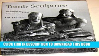 [PDF] Tomb Sculpture: Four Lectures on Its Changing Aspects from Ancient Egypt to Bernini Full