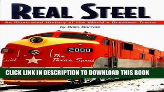 [PDF] Real Steel: An Illustrated History of the World s Greatest Trains Popular Online