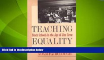 Big Deals  Teaching Equality: Black Schools in the Age of Jim Crow  Best Seller Books Most Wanted
