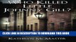 [PDF] Who Killed Little Johnny Gill?: A Victorian True Crime Murder Mystery Full Colection