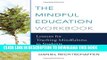 [PDF] The Mindful Education Workbook: Lessons for Teaching Mindfulness to Students Full Online