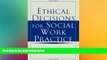 Big Deals  Ethical Decisions for Social Work Practice  Best Seller Books Best Seller