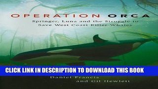 New Book Operation Orca: Springer, Luna and the Struggle to Save West Coast Killer Whales